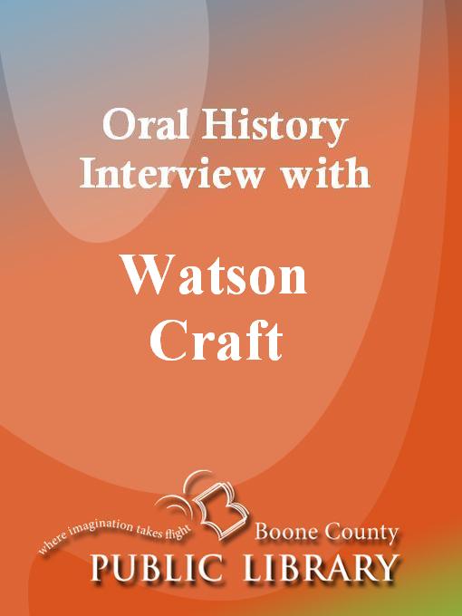 Title details for Oral History Interview with Watson Craft by Watson Craft - Available